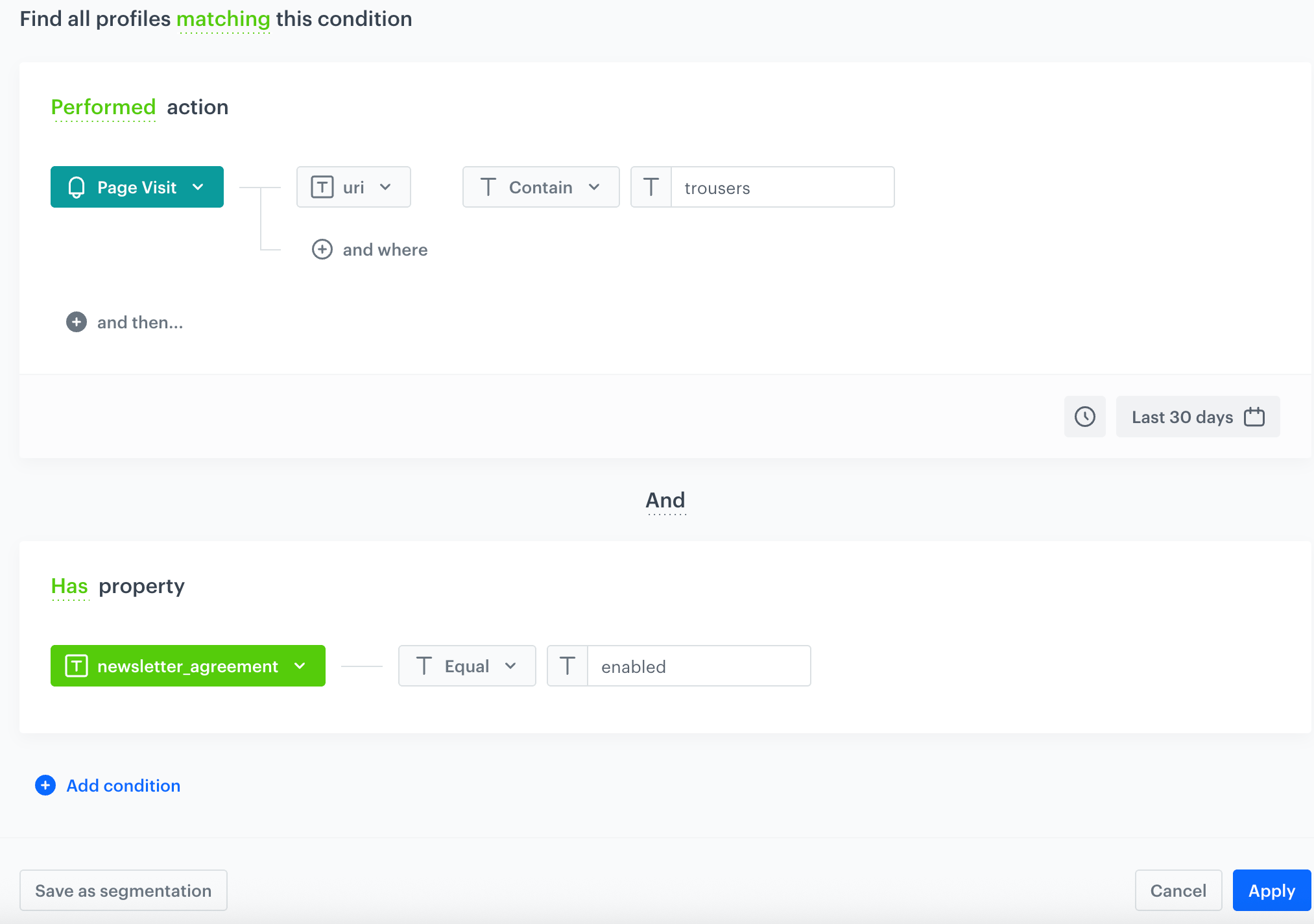 Filter in profiles who has agreed to receive newsletters and those who in the last 30 days visited your website that contained a word `trousers` in URL